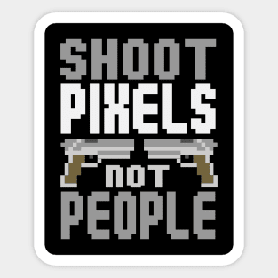 Shoot Pixels Not People (black) Sticker